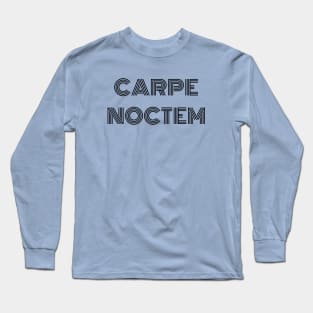 Carpe Noctem latin phrase seize the night quote enjoy Long Sleeve T-Shirt